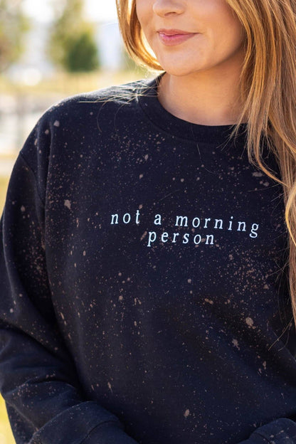 Black Bleached Not A Morning Person Sweatshirt